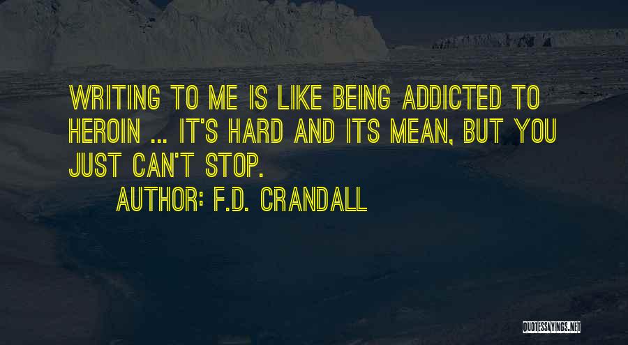 Writing Being Hard Quotes By F.D. Crandall