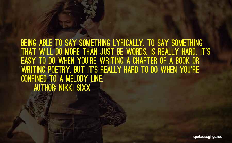 Writing Being Hard Quotes By Nikki Sixx