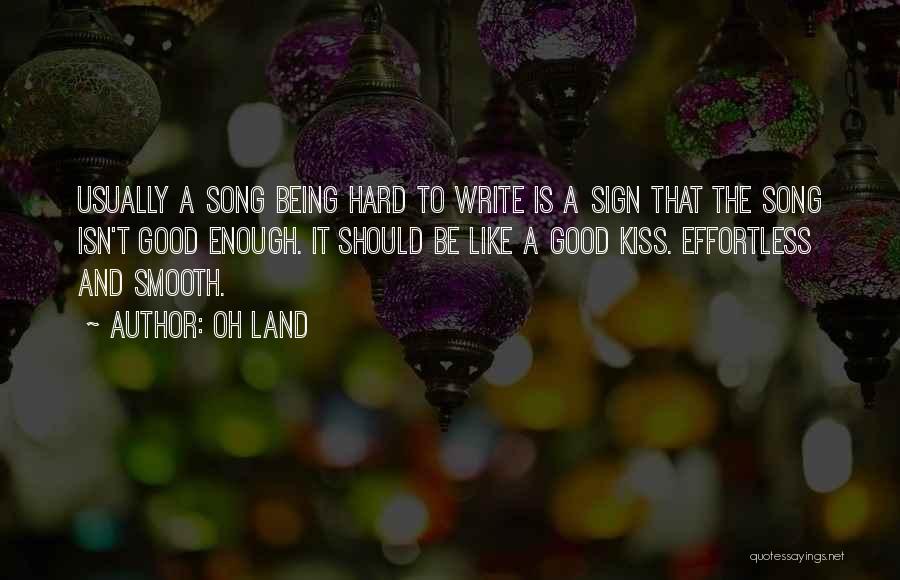 Writing Being Hard Quotes By Oh Land