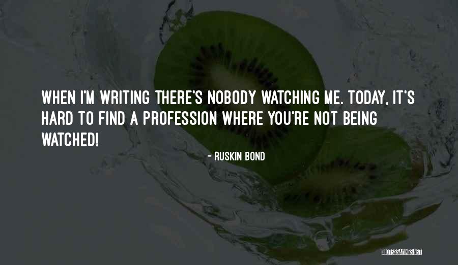 Writing Being Hard Quotes By Ruskin Bond