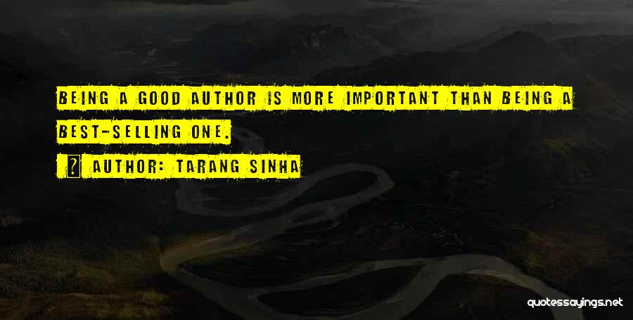 Writing Being Important Quotes By Tarang Sinha