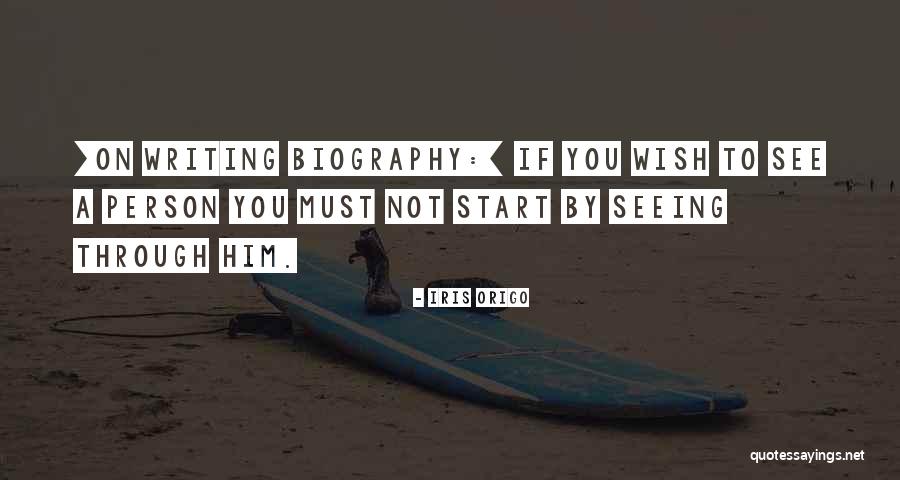 Writing Biographies Quotes By Iris Origo Writing Biographies Quotes By Iris Origo