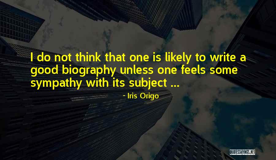 Writing Biographies Quotes By Iris Origo Writing Biographies Quotes By Iris Origo