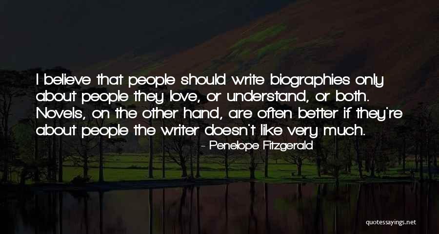 Writing Biographies Quotes By Penelope Fitzgerald Writing Biographies Quotes By Penelope Fitzgerald