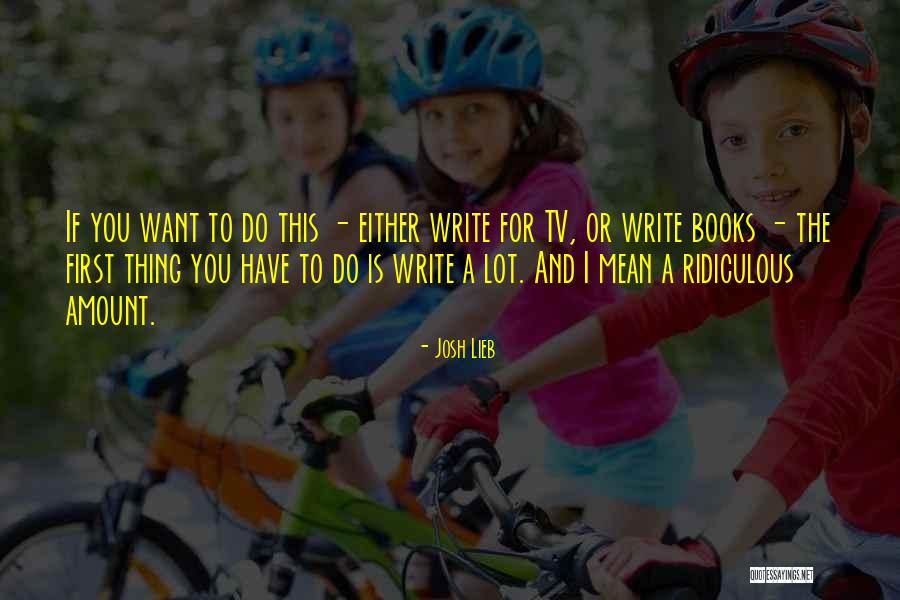 Writing Books Quotes By Josh Lieb