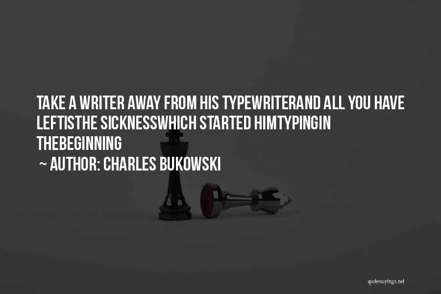 Writing Bukowski Quotes By Charles Bukowski