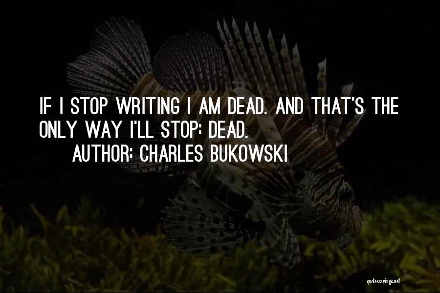 Writing Bukowski Quotes By Charles Bukowski