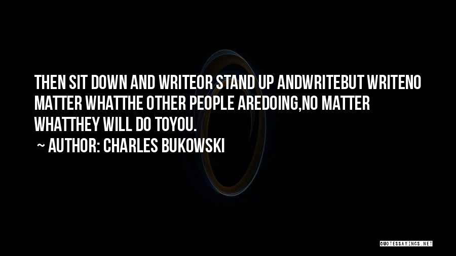 Writing Bukowski Quotes By Charles Bukowski