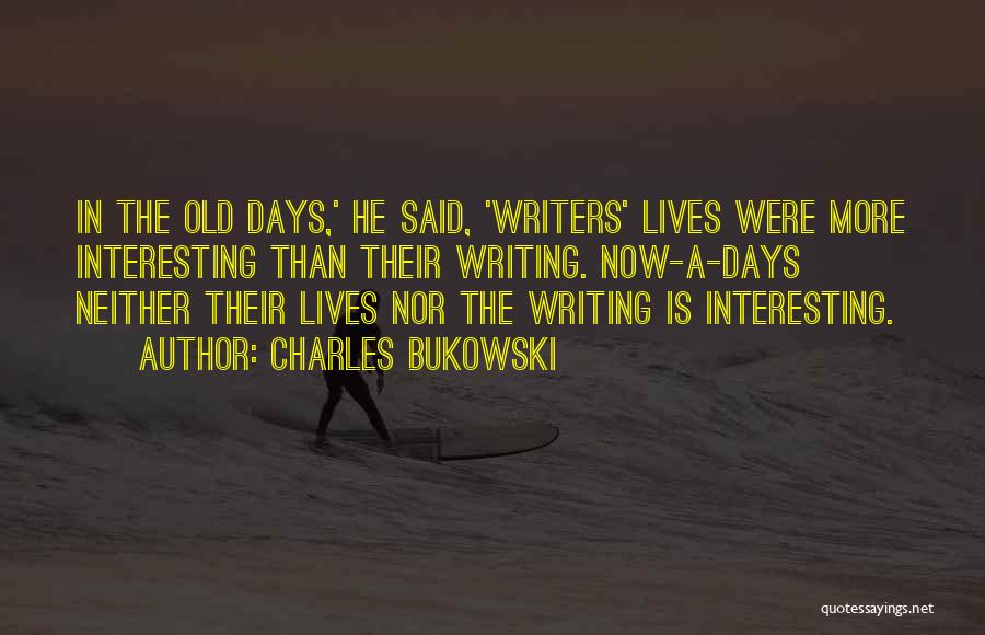 Writing Bukowski Quotes By Charles Bukowski