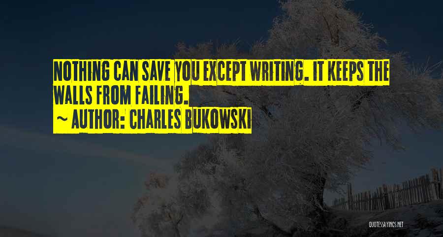 Writing Bukowski Quotes By Charles Bukowski