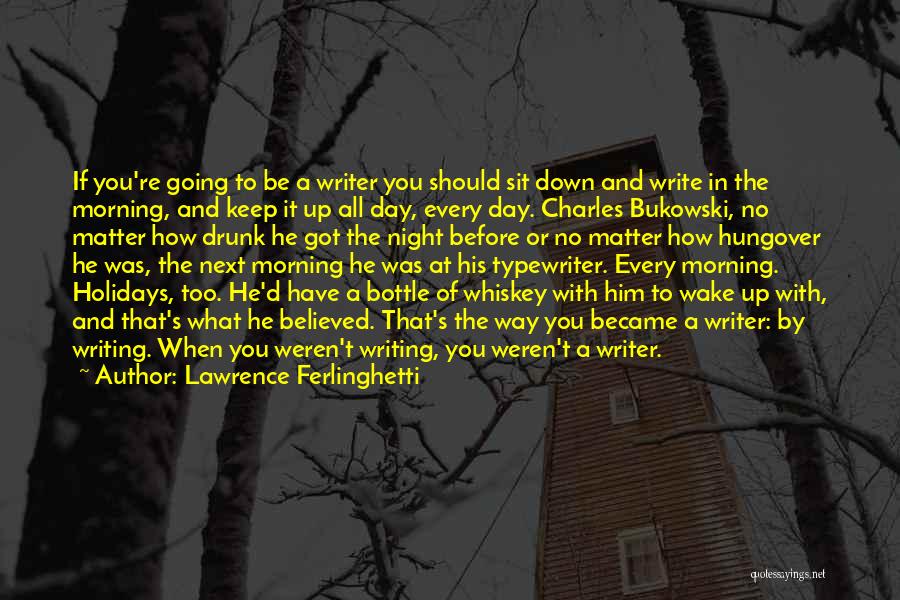 Writing Bukowski Quotes By Lawrence Ferlinghetti