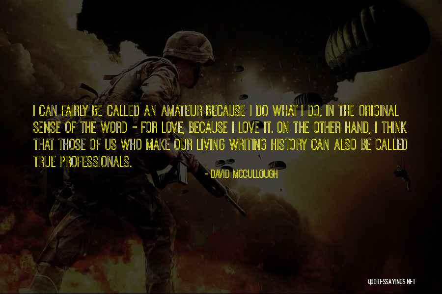 Writing By David Mccullough Quotes By David McCullough Writing By David Mccullough Quotes By David McCullough