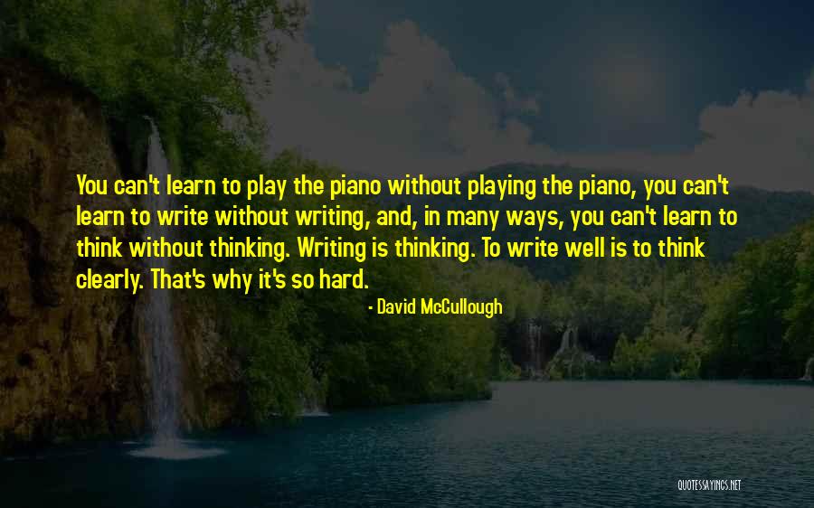 Writing By David Mccullough Quotes By David McCullough Writing By David Mccullough Quotes By David McCullough