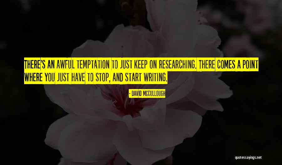 Writing By David Mccullough Quotes By David McCullough Writing By David Mccullough Quotes By David McCullough
