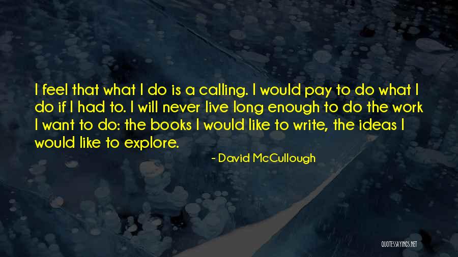 Writing By David Mccullough Quotes By David McCullough Writing By David Mccullough Quotes By David McCullough