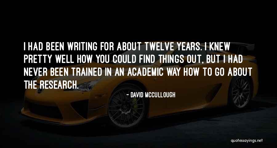 Writing By David Mccullough Quotes By David McCullough Writing By David Mccullough Quotes By David McCullough