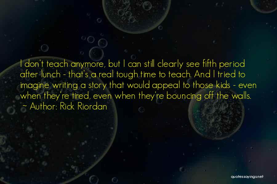 Writing By Rick Riordan Quotes By Rick Riordan