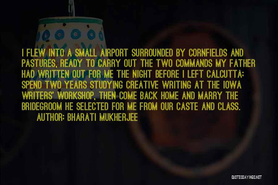 Writing By Writers Quotes By Bharati Mukherjee