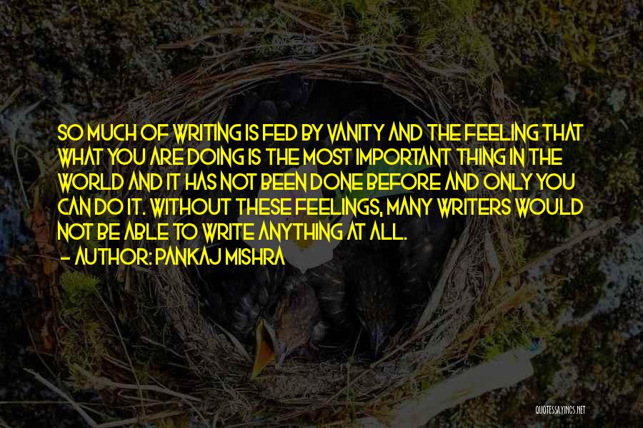 Writing By Writers Quotes By Pankaj Mishra