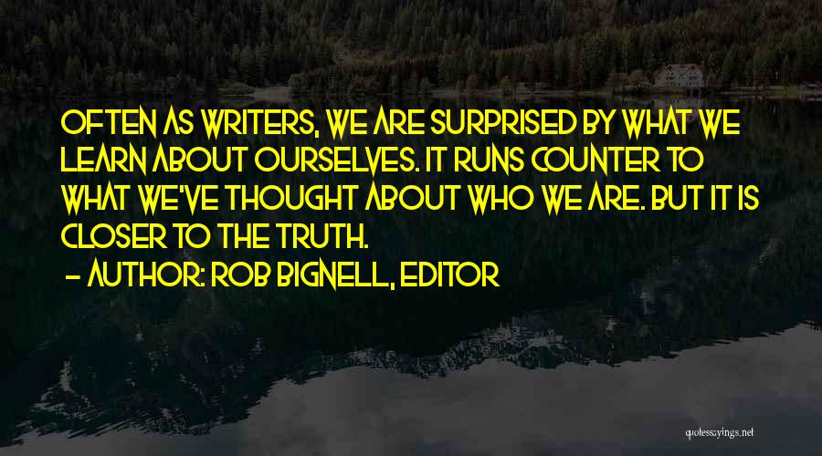 Writing By Writers Quotes By Rob Bignell, Editor