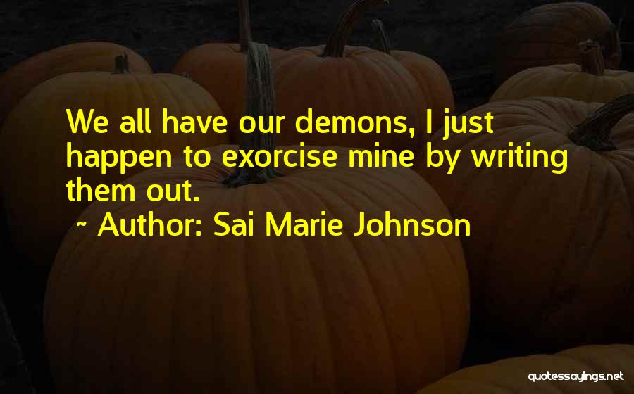 Writing By Writers Quotes By Sai Marie Johnson