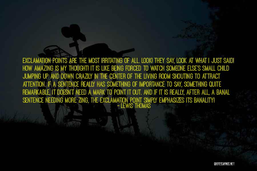 Writing Center Quotes By Lewis Thomas Writing Center Quotes By Lewis Thomas
