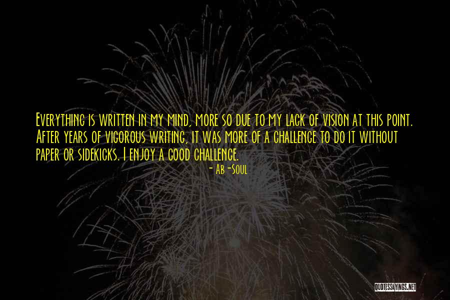 Writing Challenges Quotes By Ab-Soul Writing Challenges Quotes By Ab-Soul