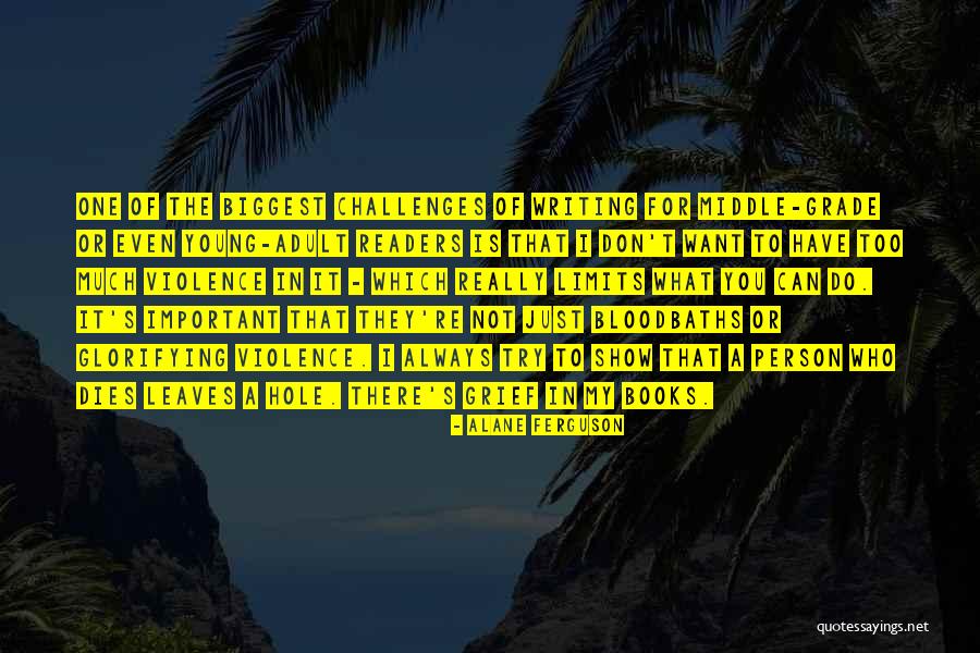 Writing Challenges Quotes By Alane Ferguson Writing Challenges Quotes By Alane Ferguson
