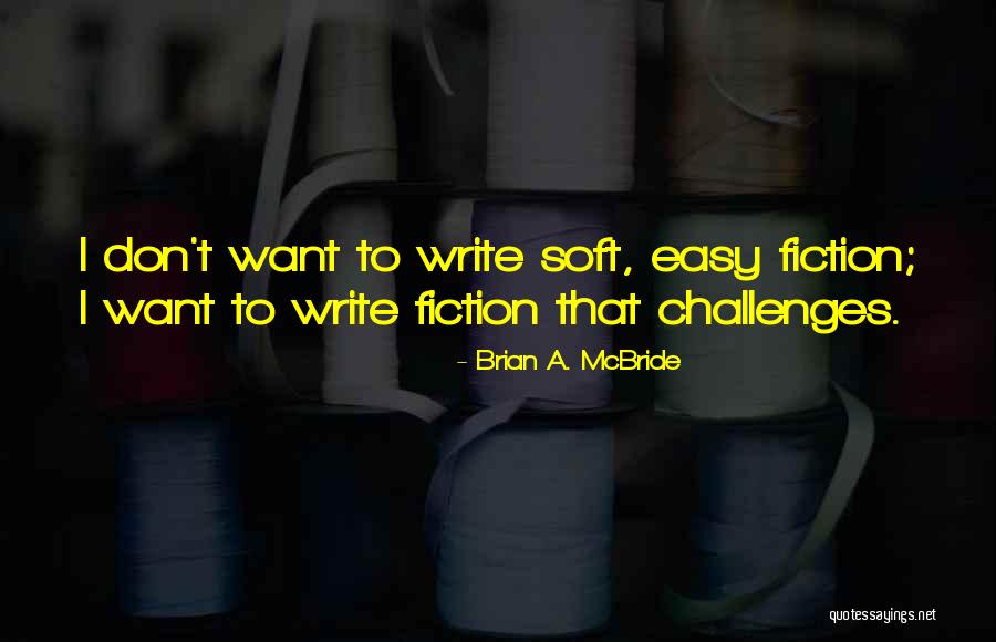 Writing Challenges Quotes By Brian A. McBride Writing Challenges Quotes By Brian A. McBride