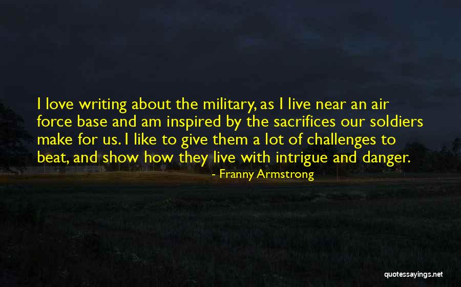 Writing Challenges Quotes By Franny Armstrong Writing Challenges Quotes By Franny Armstrong