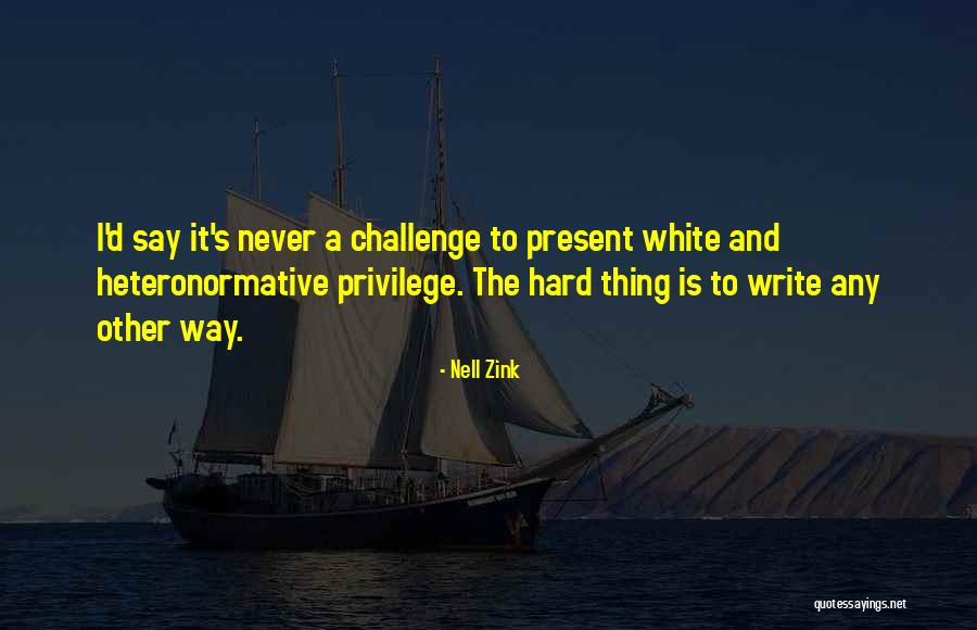 Writing Challenges Quotes By Nell Zink Writing Challenges Quotes By Nell Zink