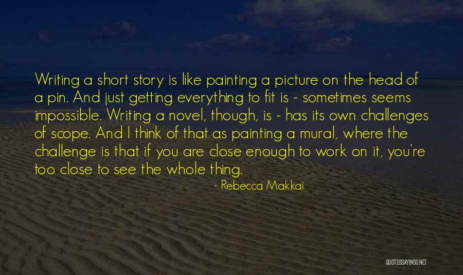 Writing Challenges Quotes By Rebecca Makkai Writing Challenges Quotes By Rebecca Makkai