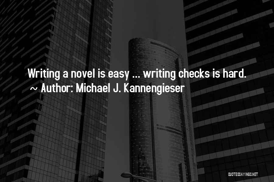 Writing Checks Quotes By Michael J. Kannengieser