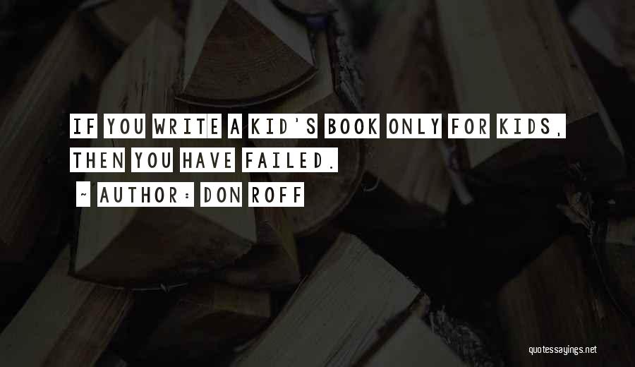 Writing Children's Books Quotes By Don Roff