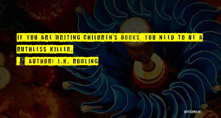Writing Children's Books Quotes By J.K. Rowling