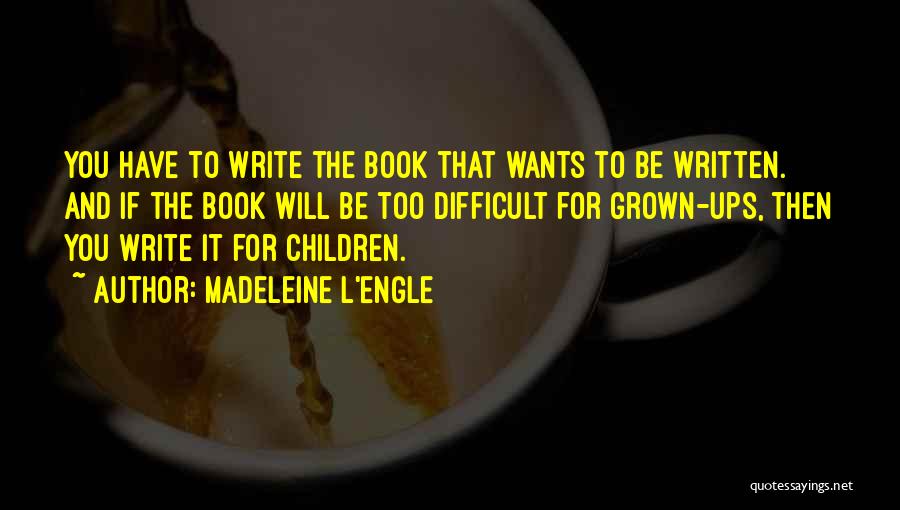 Writing Children's Books Quotes By Madeleine L'Engle
