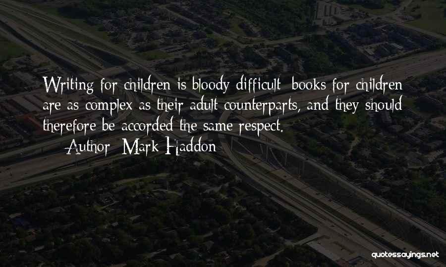 Writing Children's Books Quotes By Mark Haddon