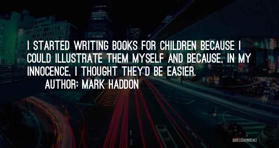 Writing Children's Books Quotes By Mark Haddon