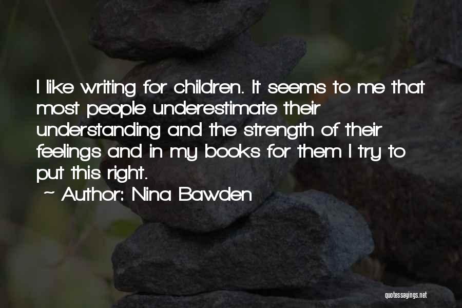 Writing Children's Books Quotes By Nina Bawden