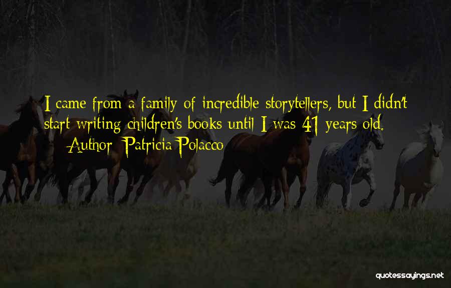 Writing Children's Books Quotes By Patricia Polacco