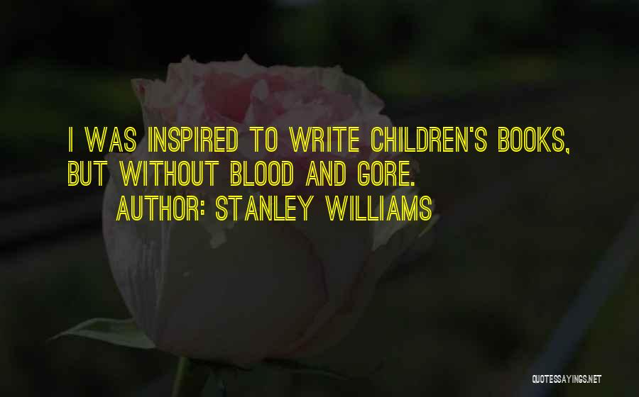 Writing Children's Books Quotes By Stanley Williams