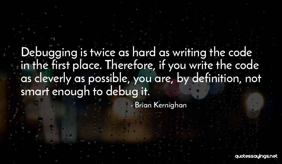 Writing Code Quotes By Brian Kernighan Writing Code Quotes By Brian Kernighan