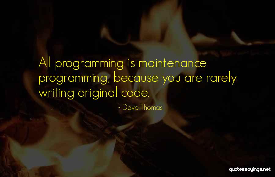 Writing Code Quotes By Dave Thomas Writing Code Quotes By Dave Thomas