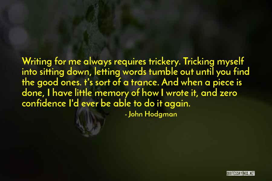 Writing Confidence Quotes By John Hodgman Writing Confidence Quotes By John Hodgman