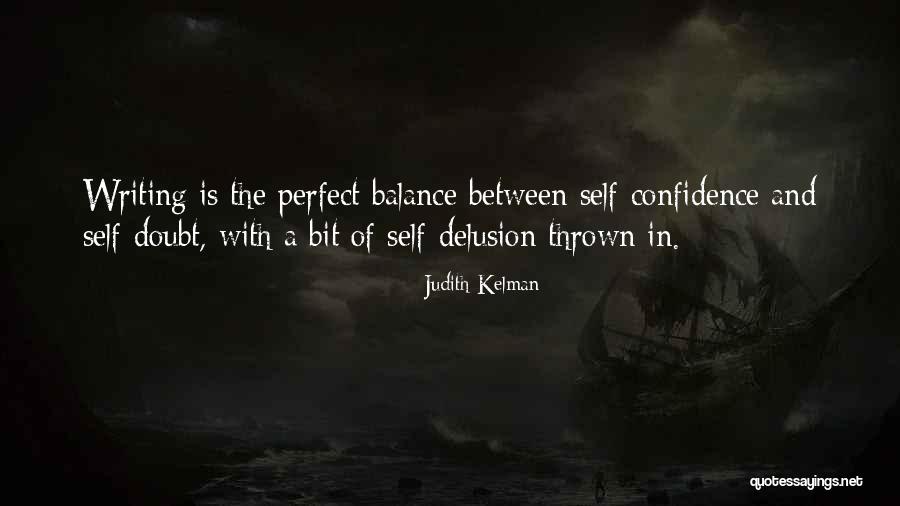 Writing Confidence Quotes By Judith Kelman Writing Confidence Quotes By Judith Kelman