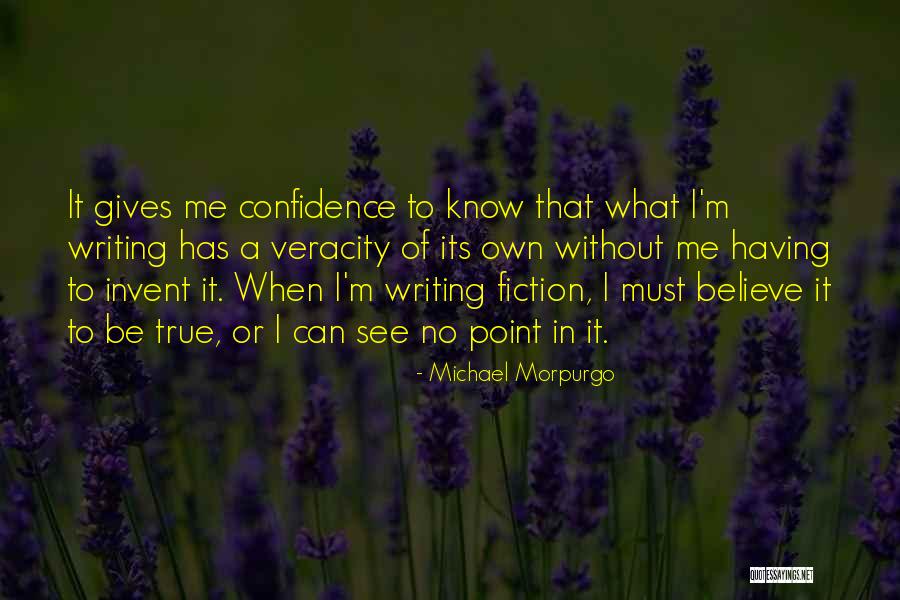 Writing Confidence Quotes By Michael Morpurgo Writing Confidence Quotes By Michael Morpurgo