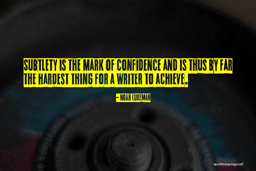 Writing Confidence Quotes By Noah Lukeman Writing Confidence Quotes By Noah Lukeman