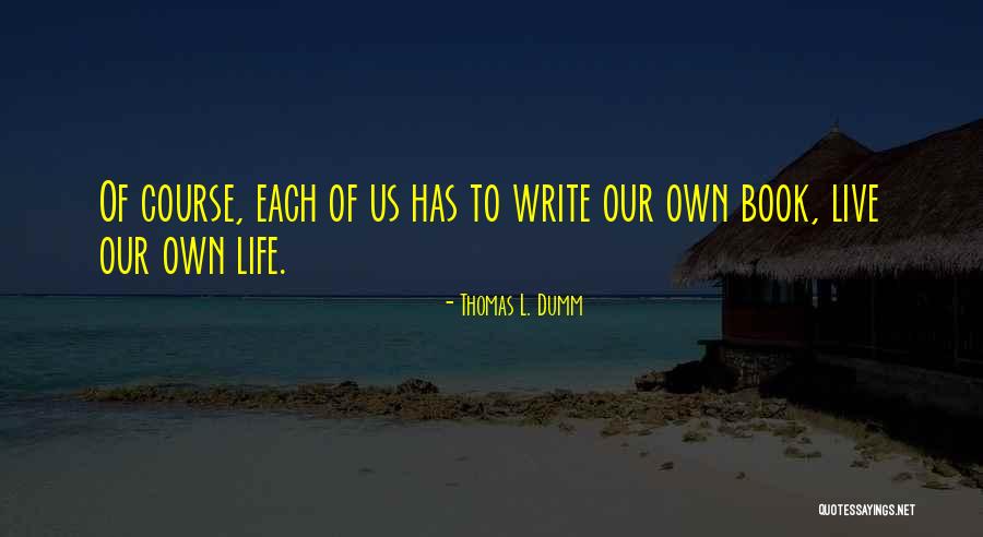 Writing Courses Quotes By Thomas L. Dumm Writing Courses Quotes By Thomas L. Dumm