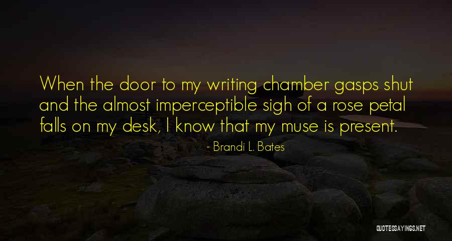 Writing Desk Quotes By Brandi L. Bates Writing Desk Quotes By Brandi L. Bates