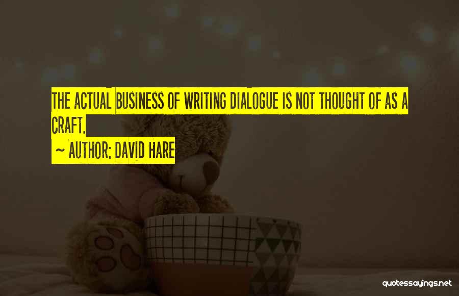 Writing Dialogue Quotes By David Hare